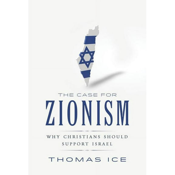 The Case for Zionism: Why Christians Should Support Israel, (Paperback)