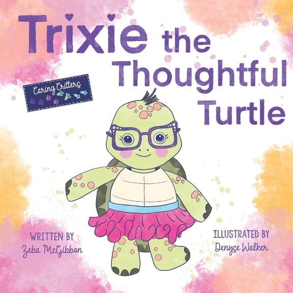 Trixie the Thoughtful Turtle, (Paperback)