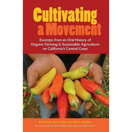 Organic Sustainable Furniture - Cultivating a Movement: An Oral History of Organic Farming and Sustainable Agriculture on California's Central Coast - eBook