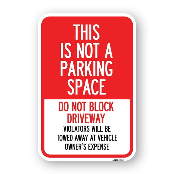 SignMission A-1218-22812 12 x 18 in. Aluminum Sign - This is Not A Parking Space Do Not Block Driveway Violators Towed Away At Vehicle Owner Expense