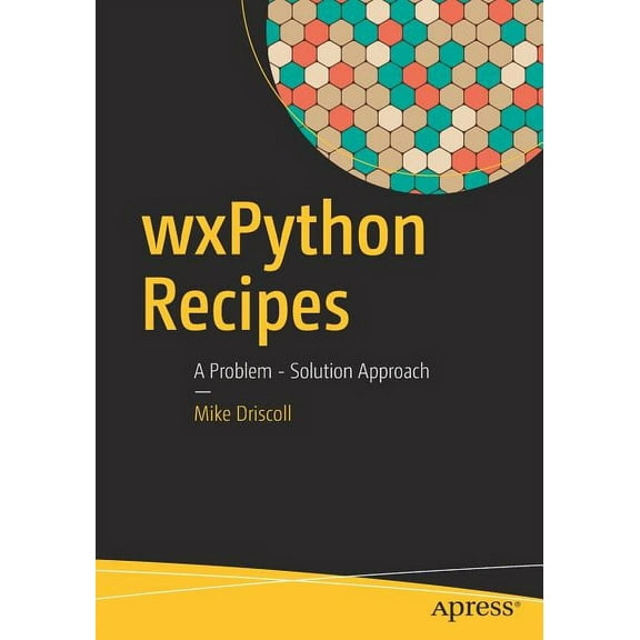 Wxpython Recipes: A Problem - Solution Approach, (Paperback)