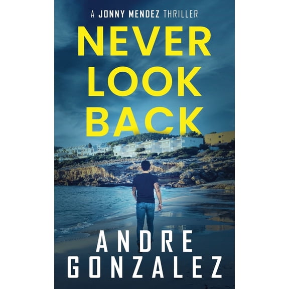 Pre-Owned Never Look Back (Jonny Mendez Series #1) (Paperback) 1951762770 9781951762773