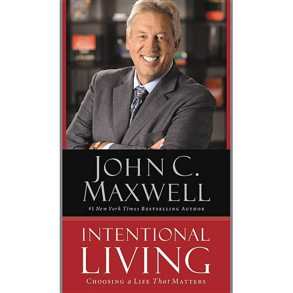 Intentional Living: Choosing a Life That Matters, (Paperback)