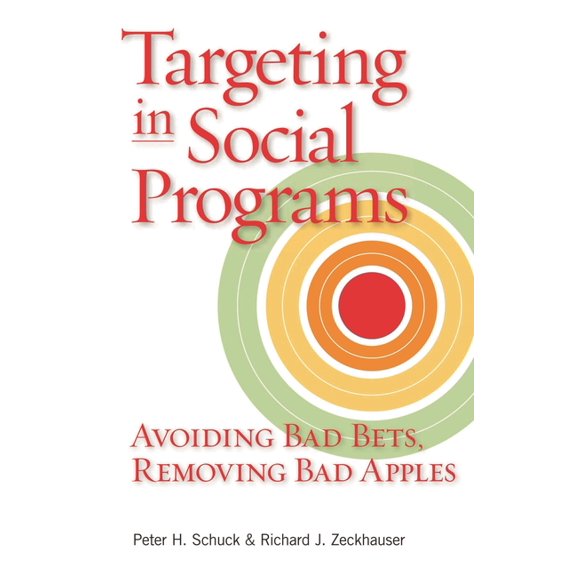 Targeting in Social Programs: Avoiding Bad Bets, Removing Bad Apples, (Paperback)