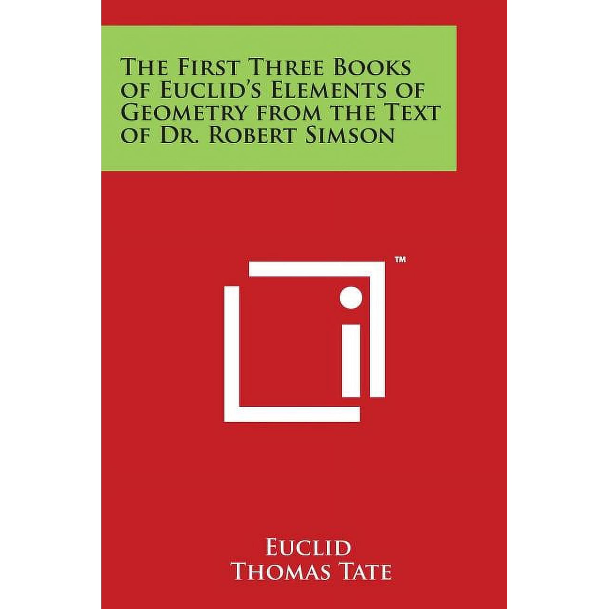 The First Three Books of Euclid's Elements of Geometry from the Text of Dr. Robert Simson, (Paperback)