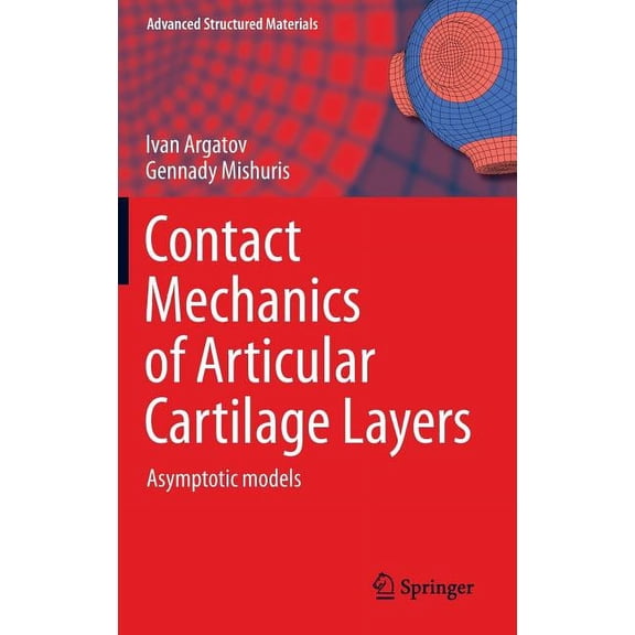 Advanced Structured Materials Contact Mechanics of Articular Cartilage Layers: Asymptotic Models, Book 50, (Hardcover)