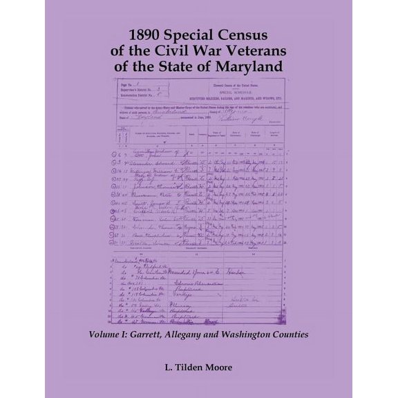 1890 Special Census of the Civil War Veterans of the State of Maryland: Volume I, Garrett, Allegany and Washington Counties (Paperback)