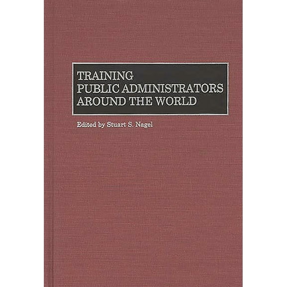 Training Public Administrators Around the World, (Hardcover)