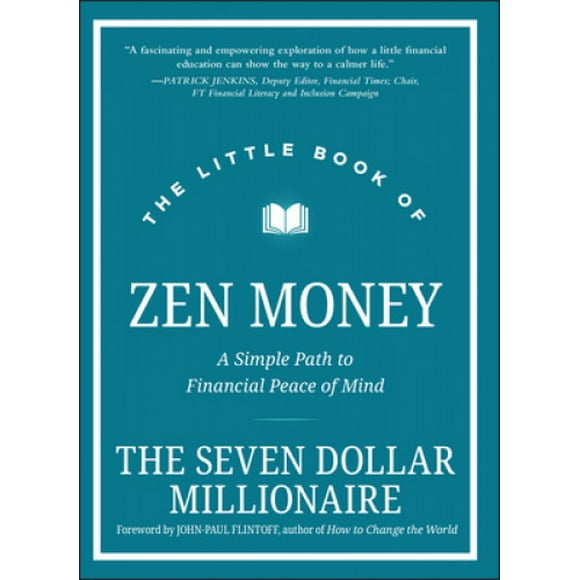 The Little Book of Zen Money - A Simple Path to Fi nancial Peace of Mind
