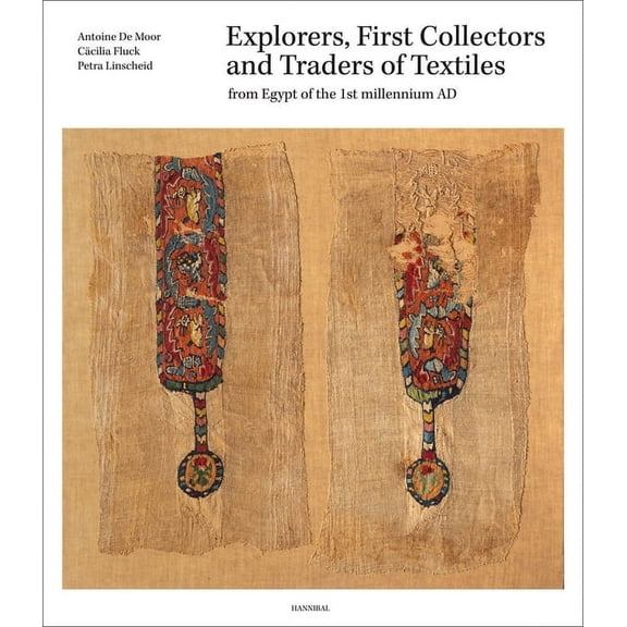 Explorers, First Collectors and Traders of Textiles : From Egypt of the 1st millennium AD (Hardcover)