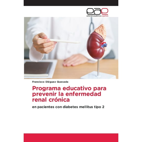 Programa educativo para prevenir la enfermedad renal crÃ³nica, (Paperback)