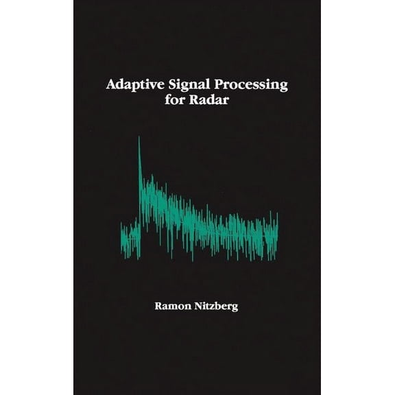 Artech House Radar Library (Hardcover): Adaptive Signal Processing for Radar (Hardcover)