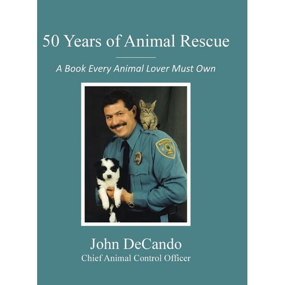 50 Years of Animal Rescue: A Book Every Animal Lover Must Own, (Hardcover)