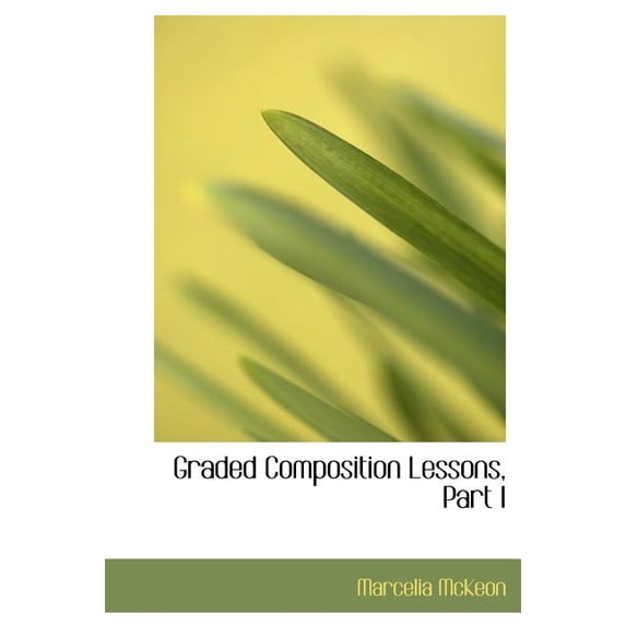 Graded Composition Lessons, Part I (Hardcover)