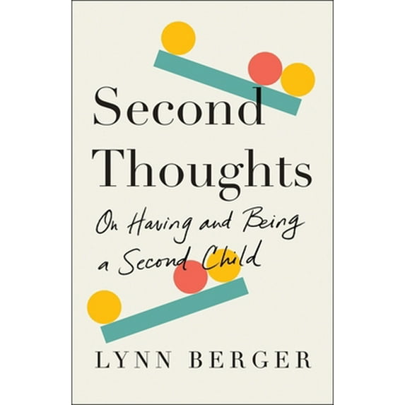 Pre-Owned Second Thoughts: On Having and Being a Second Child (Hardcover) 1250787866 9781250787866