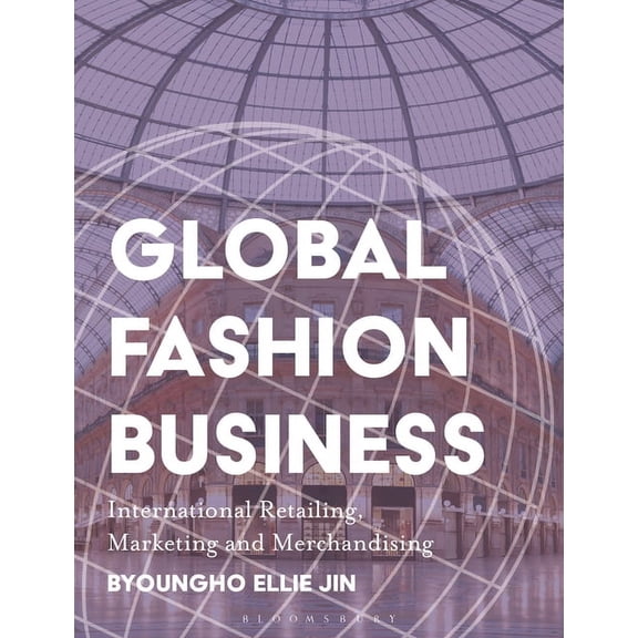 Global Fashion Business: International Retailing, Marketing, and Merchandising (Paperback)