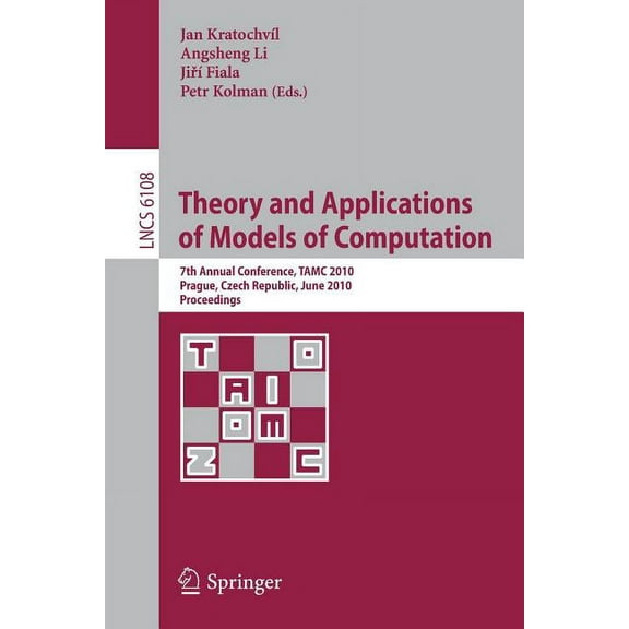 Theory and Applications of Models of Computation: 7th Annual Conference, TAMC 2010 Prague, Czech Republic, June 7-11, 20, (Paperback)