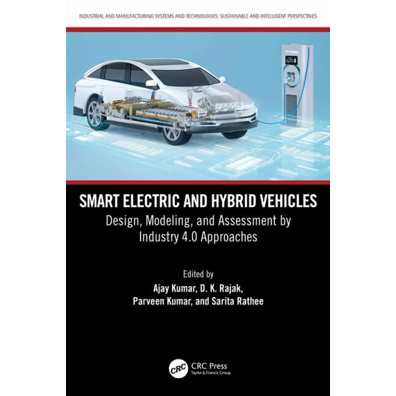 Industrial and Manufacturing Systems and Smart Electric and Hybrid Vehicles: Design, Modeling, and Assessment by Industry 4.0 Approaches, (Hardcover)