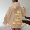 thumbnail image 4 of Women's Long Sleeved Zipperless Back IT'S OKAY NOT TO BE PERFECT. Printed Hoodie, 4 of 5