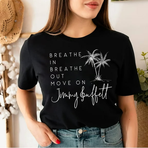 Breathe In Breathe Out Move On Shirt, Palm Tree Jimmy Buffett Memorial T-Shirt, Jimmy Buffett Long-Sleeve, Best Gift For Fan