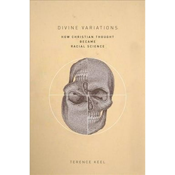 Divine Variations: How Christian Thought Became Racial Science (Paperback)