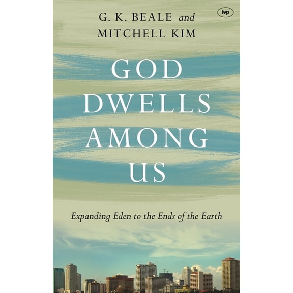 God Dwells Among Us: Expanding Eden To The Ends Of The Earth, (Paperback)