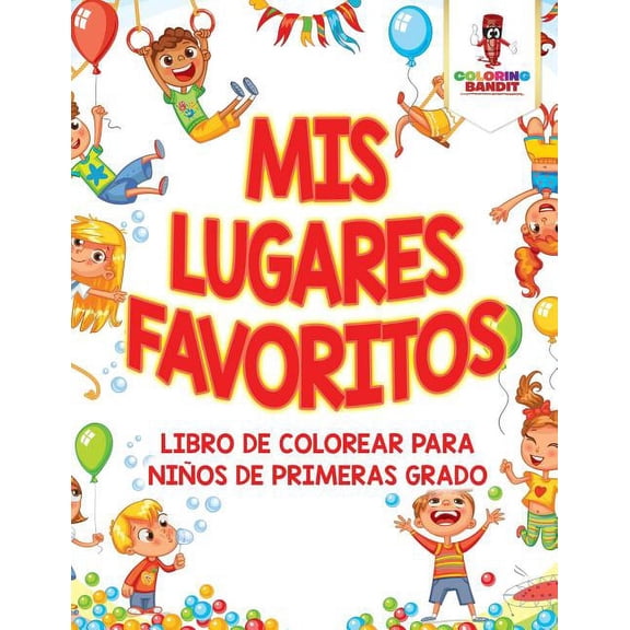 Mis Lugares Favoritos: Libro De Colorear Para Niños De Primeras Grado, (Paperback)