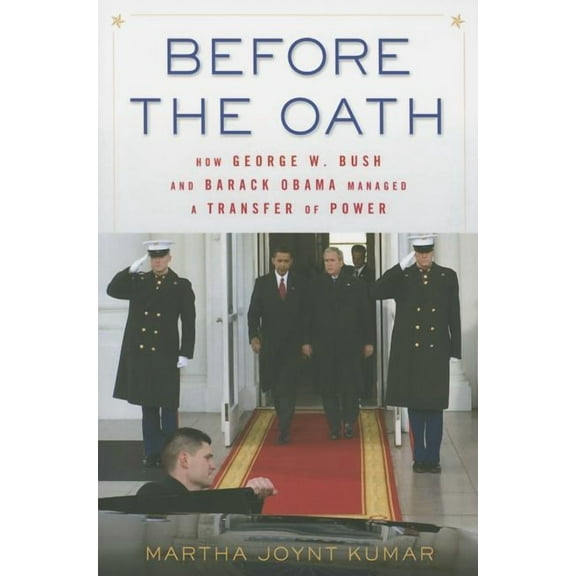 Before the Oath: How George W. Bush and Barack Obama Managed a Transfer of Power (Paperback)