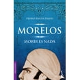 thumbnail image 1 of Morelos: Morir es nada Booket 9786070721564, 1 of 2