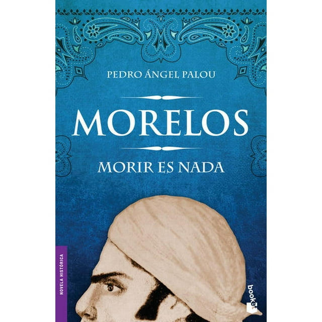 Morelos: Morir es nada Booket 9786070721564