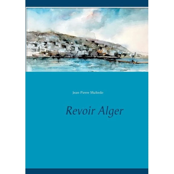 Revoir Alger, (Paperback)