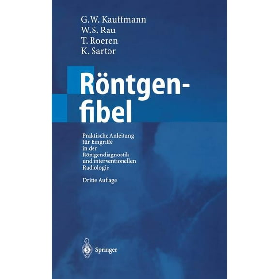 Röntgenfibel: Praktische Anleitung Für Eingriffe in Der Röntgendiagnostik Und Interventionellen Radiologie, (Hardcover)
