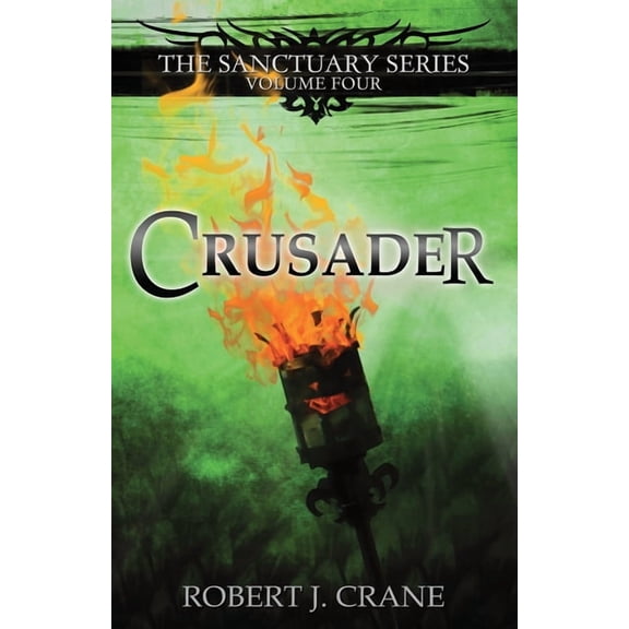 Sanctuary Crusader: The Sanctuary Series, Volume Four, Book 4, (Paperback)
