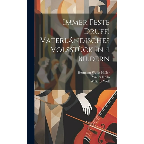 Immer Feste Druff! Vaterländisches Volsstück In 4 Bildern (Hardcover)