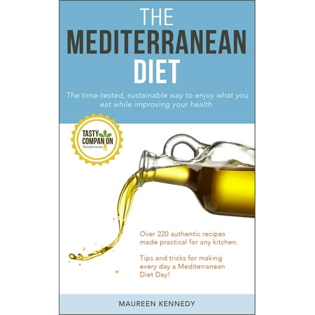 The Mediterranean Diet: The Time-tested, Sustainable Way to Enjoy What You Eat While Improving Your Health - (What's The Best Way To Diet)