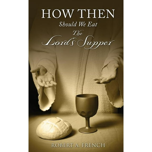 How Then Should We Eat the Lord's Supper, (Paperback)