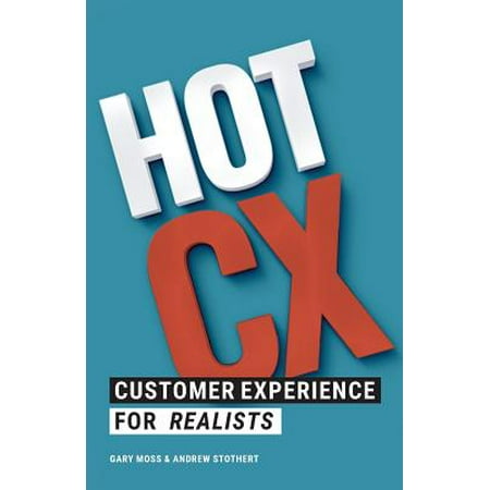 Hot CX : Customer Experience for Realists
