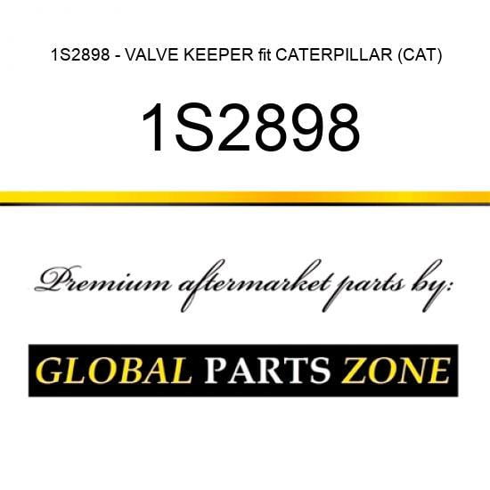 1S2898 - VALVE KEEPER fit CATERPILLAR (CAT)