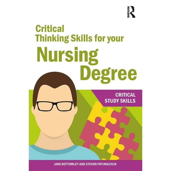 Critical Study Skills Critical Thinking Skills for your Nursing Degree, (Paperback)