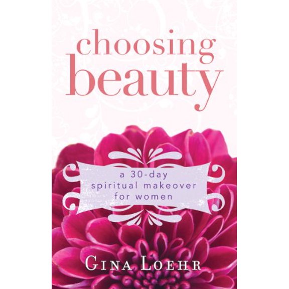 Pre-Owned Choosing Beauty: A 30-Day Spiritual Makeover for Women (Paperback) 0867169214 9780867169218