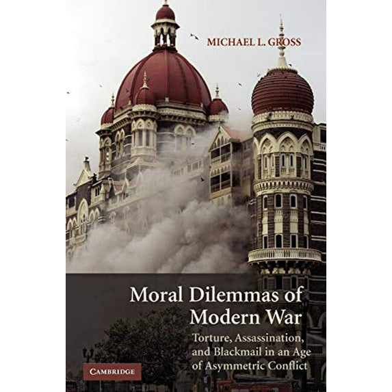 Pre-Owned Moral Dilemmas of Modern War: Torture, Assassination, and Blackmail in an Age of Asymmetric Conflict (Paperback) 0521685109