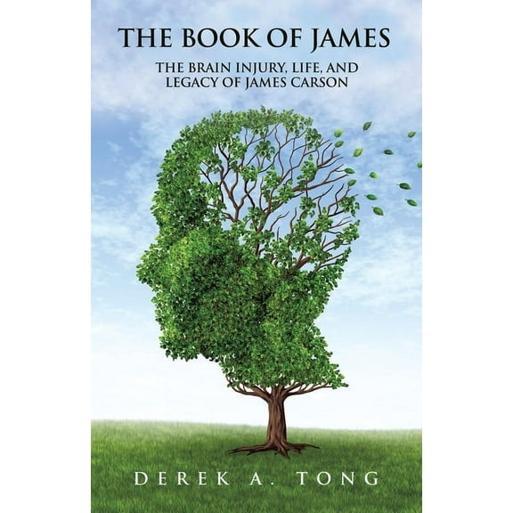 The Book of James: The Brain Injury, Life, and Legacy of James Carson, (Paperback)
