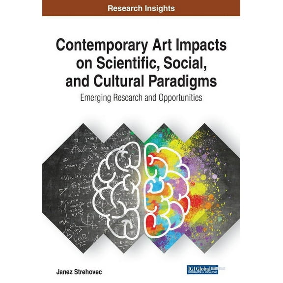 Contemporary Art Impacts on Scientific, Social, and Cultural Paradigms: Emerging Research and Opportunities, (Paperback)