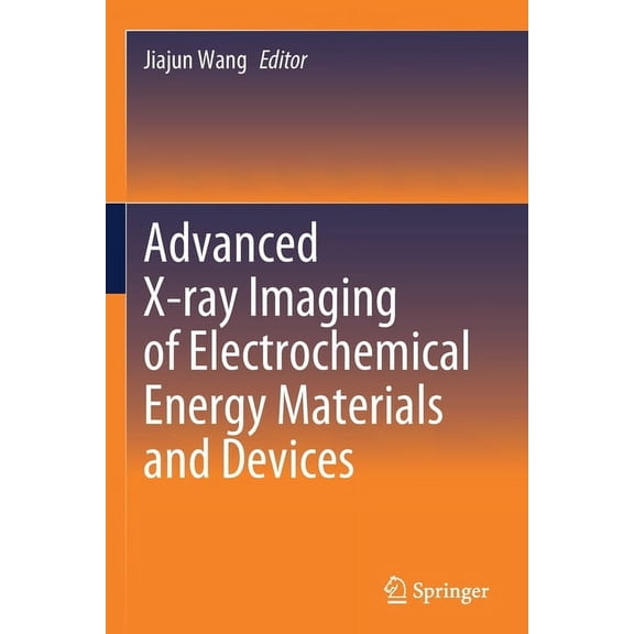 Advanced X-Ray Imaging of Electrochemical Energy Materials and Devices, (Paperback)