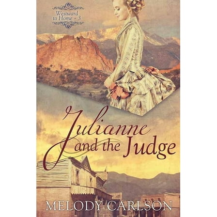 Christian Series Level III (24) Julianne and the Judge: Westward to Home, (Hardcover)