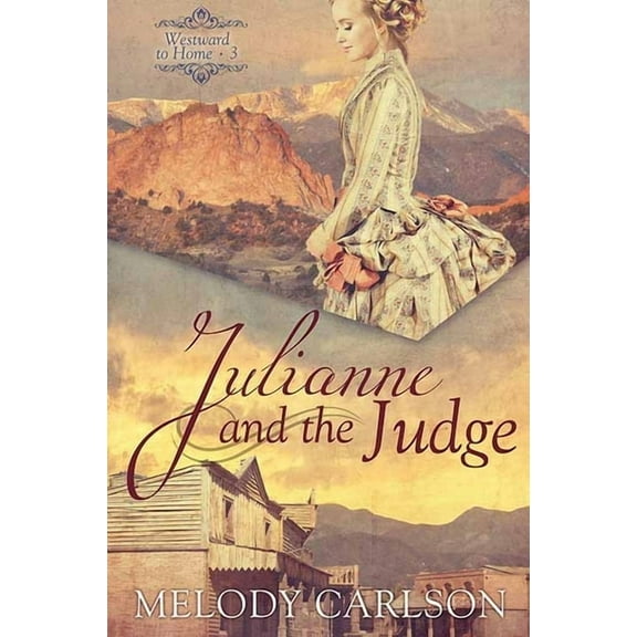 Christian Series Level III (24) Julianne and the Judge: Westward to Home, (Hardcover)