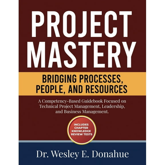 Project Mastery: Bridging Processes, People, and Resources, (Paperback)