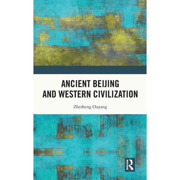 Ancient Beijing and Western Civilization, (Hardcover)