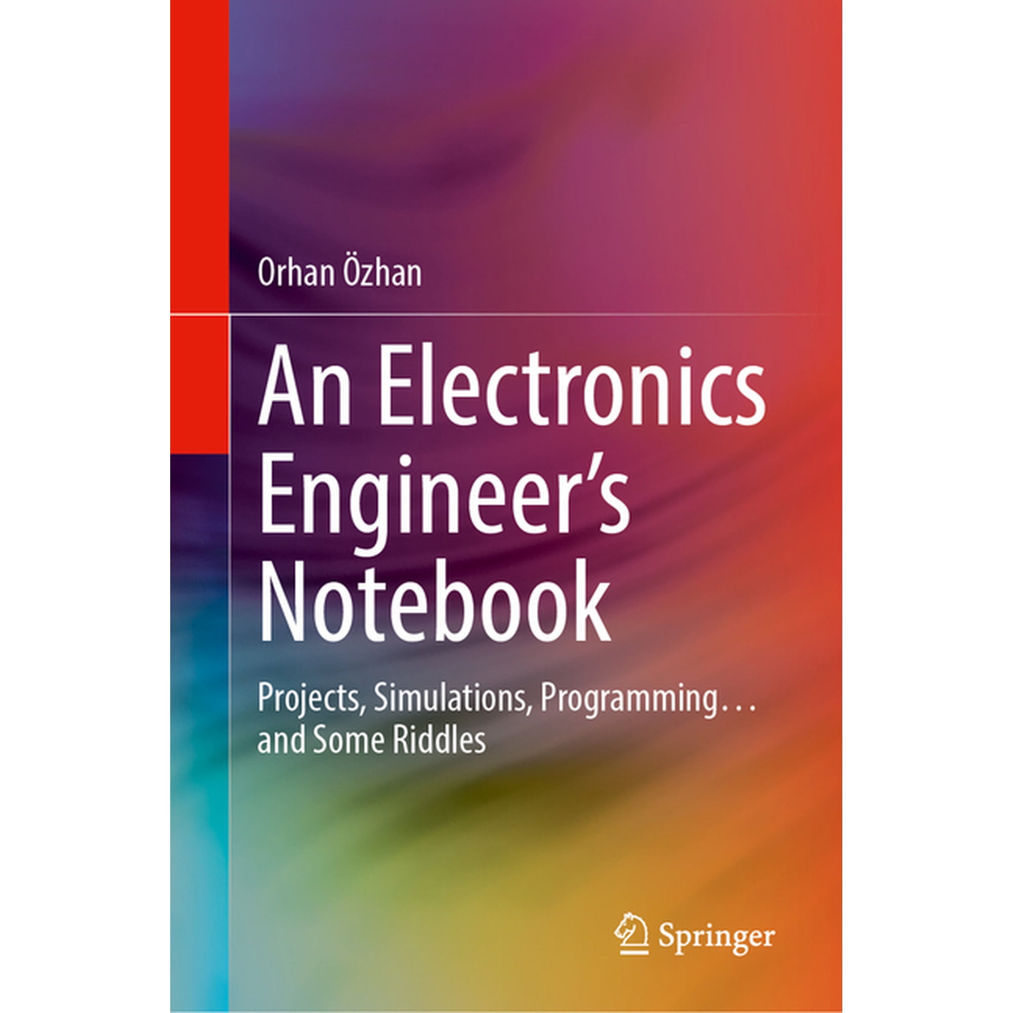 An Electronics Engineer s Notebook: Projects Simulations Programming... and Some Riddles (Hardcover)