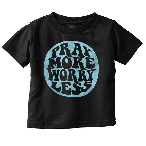 Christian Faith Pray More Worry Less Toddler Boy Girl T Shirt Infant Toddler Brisco Brands 6M